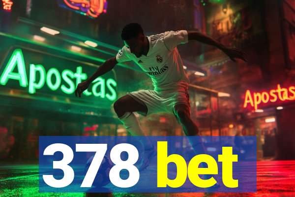 378 bet